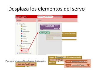 Desplaza los elementos del servo
Para poner el valor del ángulo pasa el ratón sobre
 
