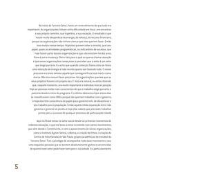 No início do Terceiro Setor, havia um entendimento de que tudo era
importante. As organizações tinham certa dificuldade em focar, em encontrar
o seu próprio caminho, sua trajetória, a sua vocação. O resultado é que
houve muito desperdício de energia, de esforço, de recurso financeiro,
porque as organizações não tinham claro o que elas queriam fazer. Então
isso mudou nesse tempo. Hoje elas querem saber a missão, qual seu
papel, quais as atividades programáticas, os indicadores de sucesso, que
hoje fazem parte dessas organizações e que não existiam há dez anos.
Essa é outra mudança. Outro fato para o qual eu queria chamar atenção
é que essas organizações começaram a perceber que o setor é um setor
que exige parceria. Eu acho que quando começou havia como se fosse
uma retenção de energia e todo mundo queria sair fazendo tudo. E nesse
processo era mais exitoso aquele que conseguia fincar sua marca como
marca. Não era comum fazer parcerias. As organizações queriam que os
seus projetos fossem um projeto seu. E isso era natural, eu estou dizendo
que, naquele momento, era muito importante o indivíduo marcar posição.
Hoje as pessoas estão mais conscientes de que o trabalho exige parceria, e
parceria desde o início do programa. E o último elemento é que antes elas
se classificavam como ONGs porque não queriam trabalhar com o governo,
e hoje elas têm consciência do papel que o governo tem, de disseminar o
seu trabalho para a população. Então aquela nítida separação entre não
governo e governo se perdeu e hoje elas sabem que precisam trabalhar
juntos para o sucesso de qualquer processo de participação cidadã.
Aqui no Brasil estou no setor social desde os primeiros momentos de
redemocratização, o que me levou a estar envolvido com vários movimentos,
que vêm desde a Constituinte, e com o aparecimento de várias organizações,
como o Instituto Ayrton Senna, a Abrinq, a criação do Ethos, a criação do
Centro de Voluntariado de São Paulo, grupos acadêmicos de estudos do
Terceiro Setor. Tive o privilégio de acompanhar todo esse movimento e sou
uma daquelas pessoas que se sentem absolutamente gratas e convencidas
de quanto esse setor pode fazer bem para a sociedade. Eu particularmente
5
Miolo_AD_FINAL_CS4.indd 178 06/12/10 15:15
 