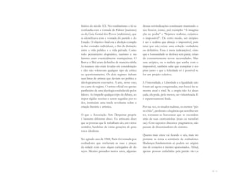 16 I 17
litários do século XX. No totalitarismo a lei se
confundia com a vontade do Führer (nazismo)
ou do Guia Genial dos Povos (stalinismo), que
se identificava com a vontade do partido e do
Estado. O objetivo final era a abolição comple-
ta das vontades individuais, o fim da distinção
entre a vida pública e a vida privada. Como
todo pensamento dogmático, nazismo e sta-
linismo eram essencialmente maniqueístas. O
Bem e o Mal eram definidos de maneira nítida.
As nuances não eram levadas em consideração
e eles não toleravam qualquer tipo de crítica
ou questionamento. Os dois regimes tinham
suas listas de artistas que deviam ser política e
ideologicamente execrados. A arte, nesse caso,
era a arte do regime. O artista oficial era apenas
panfletário de uma ideologia estabelecida pelos
líderes. Ao impedir qualquer tipo de debate, ao
impor rígidas receitas a serem seguidas por to-
dos, instituíam uma tutela revoltante sobre a
criação literária e artística.
O que a Associação Arte Despertar propõe
é bastante diferente disso. Eu arriscaria dizer
que as pessoas que lá trabalham são, em vários
sentidos, herdeiras de várias gerações de gene-
rosos idealistas.
No agitado ano de 1968, Paris foi tomada por
sonhadores que encheram as ruas e praças
da cidade com seus slogans carregados de de-
sejos. Mesmo passados tantos anos, algumas
dessas reivindicações continuam mantendo o
seu frescor, como, por exemplo: “A imagina-
ção no poder” e “Sejamos realistas, exijamos
o impossível”. De certo modo, ser utópico
é ser o realista que almeja o impossível, pois
intui que não existe uma solução verdadeira
ou definitiva. Essa é meta inalcançável, visto
que a humanidade se desloca sem parar, crian-
do constantemente novas necessidades. Mas
esse utópico, ou o realista que sonha com o
impossível, também sabe que conspirar é res-
pirar junto e que a felicidade só é possível se
for um projeto coletivo.
A Fraternidade, a Liberdade e a Igualdade não
foram até agora conquistadas, mas buscá-las se
mostra atual e vital. Se a utopia não foi alcan-
çada, ela pode, pelo menos, ser vislumbrada. E
é espantosamente linda.
Por sua vez, os sisudos realistas, os eternos “pés
no chão”, perderam a elegância que acreditavam
ter, tornaram-se burocratas que se escondem
atrás de suas escrivaninhas (reais ou metafóri-
cas). Com supostos discursos pragmáticos, não
passam de disseminadores do cinismo.
Quanto mais cinza vai ficando o céu, mais im-
portante se torna a existência de sonhadores.
Mudanças fundamentais só podem ser originá-
rias de corações e mentes apaixonados. Afinal,
apenas pessoas embebidas pela paixão são ca-
Miolo_AD_FINAL_CS4.indd 17 06/12/10 15:14
 
