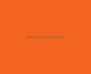 01 I 02
BEM-VINDOS A ESSA AVENTURA
Miolo_AD_FINAL_CS4.indd 19 06/12/10 15:14
 