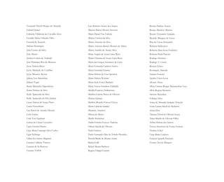 Fernando Nitsch Borges de Almeida
Gabriel Júnior
Gabriela Villaboim de Carvalho Hess
Geraldo Maria Orlando Filho
Graziela K. Kunsch
Helena Domingos
João Gomes da Silva
João Mauro
Joelma Correia de Andrade
José Henrique Reis de Menezes
Joyce Helena Bisca
Joyce Machado de Coimbra
Joyce Menasce Rosset
Juliana Leis Balsalobre
Juliana Yogui
Karin Michaelis Oppenheim
Karin Patrícia da Silva
Kelly Aparecida da Silva
Kelly Aparecida da Silva Jardim
Laura Dantas de Souza Pinto
Laura Finocchiaro
Léa Pintor de Arruda Oliveira
Leila Garcia
Leila Yuri Sugahara
Letícia de Cássia Cocciolito
Lígia Cristina Dantas
Lígia Maria Camargo Silva Cortez
Lígia Nóbrega
Lilian dos Santos Magnani
Luciana Caldeira Viacava
Luciana de Sá Bertossi
Luciane Toffoli
Luís Roberto Soares dos Santos
Maicira Maria Oliveira Trevisan
Maíra Daniel Vaz Valente
Márcia Cristina da Silva
Marco Antonio da Silva
Marco Antonio Ramos Borneu de Abreu
Marco Aurélio de Araújo Silva
Maria Angela de Souza Lima Rizzi
Maria Christina de Souza Lima Rizzi
Maria das Graças Saturnino de Lima
Maria Fernanda Cardoso Santos
Maria Graziella Guarita
Maria Helena da Cruz Sponton
Maria Helena Webster
Maria Stela Fortes Barbieri
Maria Tereza Estrabon Falabella
Marília Pontone Hellmeister
Marilisa Galvão Basso de Oliveira
Marina Quinan
Marllon Brando Feitosa Chaves
Marta Labriola Sandler
Mauricio Anacleto
Milena de Marco
Murilo Krammer
Nadia Ferreira Esteves Tadema
Orlene Queila de Oliveira
Paula Galasso
Paulo Fernando Dias de Toledo Pitombo
Priscila Basile de Moraes Leme
Rafael Galli
Rafael Masini Barbosa
Regina Vidigal Guarita
Renata Flaiban Zanete
Renata Munhoz Martins
Renato Tocantins Sampaio
Ricardo Marques de Souza
Rita de Cássia Demarchi
Roberta Delizoicov
Roberta Maia Sessa Frederico
Roberta Paola Parente
Rodrigo Dionisio
Rodrigo Y. Castro
Rosana Errico
Rosângela Almeida
Samara Ferreira
Sandra Urizzi Lessa
Silvana Abreu
Sílvia Cristina Roque Mascarenhas Cruz
Sílvia Regina Monteiro
Simone Moerdaui
Solange Salva
Sonia de Almeida Sampaio Teixeira
Sonia Lazara Biroli de Medeiros
Sonia Silva
Tâmara David de Oliveira Sousa
Tânia Marilis de Oliveira Piffer
Telma Helena dos Santos
Tereza Simonsen de Ferraz Ferreira
Thelma Löbel
Urga Maíra Cardoso
Vinícius Spinelli Peixinho
Viviane Xavier Marques
Miolo_AD_FINAL_CS4.indd 216 06/12/10 15:15
 