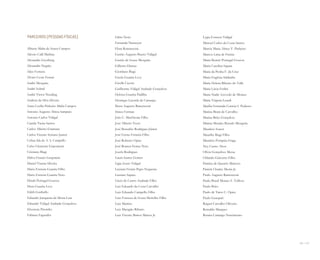 216 I 217
PARCEIROS (PESSOAS FÍSICAS)
Alberto Malta de Souza Campos
Aléssio Calil Mathias
Alexandre Grynberg
Alexandre Negrão
Alice Ferreira
Alvaro Cesar Ferrari
André Mesquita
André Sobral
André Victor Neuding
Andreia da Silva Silveira
Anna Cecília Pinheiro Malta Campos
Antonio Augusto Abreu Sampaio
Antonio Carlos Vidigal
Camila Vieira Santos
Carlos Alberto Gramani
Carlos Vicente Serrano Junior
Celina Ida de A. S. Campello
Celso Clemente Giacometti
Cristiano Biagi
Dalva Funaro Gasparian
Daniel Vianna Silveira
Dario Ferreira Guarita Filho
Dario Ferreira Guarita Neto
Dinah Portugal Gouvea
Dora Guarita Levy
Edith Geribello
Eduardo Junqueira da Motta Luiz
Eduardo Vidigal Andrade Gonçalves
Eleonora Pitombo
Fabiana Fagundes
Fabio Noto
Fernanda Niemeyer
Flora Romanzoni
Gastão Augusto Bueno Vidigal
Gastão de Souza Mesquita
Gilberto Dantas
Giordano Biagi
Gisela Guarita Levy
Giselle Cicotti
Guilherme Vidigal Andrade Gonçalves
Heloisa Guarita Padilha
Henrique Lacerda de Camargo
Ibsen Augusto Ramenzoni
Irineu Ferman
João C. Marchesan Filho
José Alberto Tozzi
José Benedito Rodrigues Júnior
José Ferraz Ferreira Filho
José Roberto Opice
José Romeu Ferraz Neto
Josefa Rodrigues
Laura Suarez Gomes
Lígia Souto Vidigal
Luciana Freitas Pupo Nogueira
Luciano Sapata
Lúcio de Castro Andrade Filho
Luis Eduardo da Costa Carvalho
Luiz Eduardo Campello Filho
Luiz Fonseca de Souza Meirelles Filho
Luiz Martins
Luiz Masagão Ribeiro
Luiz Vicente Barros Mattos Jr.
Lygia Fonseca Vidigal
Manoel Carlos da Costa Santos
Marcia Maria Abreu V. Pinheiro
Marcos Lima de Freitas
Maria Beatriz Portugal Gouvea
Maria Carolina Sapata
Maria da Penha F. da Cruz
Maria Eugênia Saldanha
Maria Helena Ribeiro do Valle
Maria Lúcia Ferlini
Maria Nadir Azevedo de Moraes
Maria Virginia Leardi
Marília Fernanda Correia S. Pedroso
Marina Brant de Carvalho
Marina Brito Gonçalves
Marina Mendes Bassalo Mesquita
Maurício Souen
Maurílio Biagi Filho
Maurício Pompéia Fraga
Ney Castro Alves
Olívia Gonçalves Messa
Orlando Giácomo Filho
Patrícia de Queirós Mattoso
Patrick Charles Morin Jr.
Paulo Augusto Ramenzoni
Paulo Brasil Moraes F. Velloso
Paulo Brito
Paulo de Tarso C. Opice
Paulo Guaspari
Raquel Carvalho Oliveira
Reinaldo Marques
Renata Camargo Nascimento
Miolo_AD_FINAL_CS4.indd 217 06/12/10 15:15
 