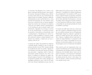 36 I 37
A Associação Arte Despertar veio a existir e com-
pletou sua primeira década, portanto, num contexto
de crescente valorização do diálogo entre as diferen-
tes forças sociais tendo em vista a humanização das
relações dentro da sociedade. Enquanto a aplicação
indiscriminada da razão instrumental levou a uma
profunda desvalorização dos seres humanos, fenô-
meno que se manifestou tanto no sistema capitalista
quanto nas tentativas de construção do socialismo,
o início do novo milênio assistiu ao aprofundamen-
to da consciência de que era preciso reagir a isso,
reafirmando a dignidade do ser humano e investin-
do em sua autonomização. A economia de merca-
do, percebe-se hoje, precisa ser domesticada social
e ecologicamente: a subordinação dos valores eco-
nômicos e político-partidários ao interesse comum
deve incluir não somente o respeito ilimitado ao ser
humano mas, também, o respeito por sua casa, o
ambiente onde ele vive.
A tentação das análises demasiadamente simplistas
é afastada quando considera-se que, ao longo da
primeira década do século XXI, o próprio paradig-
ma neoliberal deu sinais de exaustão. Algumas de
suas limitações já haviam sido expostas por Haber-
mas, para quem o capitalismo tardio é objeto de
intervenções estatais frequentes com vistas a me-
lhorar as condições de realização do capital, não
obstante pregar, do ponto de vista ideológico, a to-
tal ausência do Estado. Esse caráter ideológico do
paradigma neoliberal (ou seja, o fato de ele existir
mais como discurso legitimador do que como rea-
lidade prática) ficou patente através de duas crises
marcantes: a emergência da violência fundamenta-
lista assinalada pelo 11 de setembro de 2001, que re-
forçou o papel do Estado na segurança, revertendo
a tendência característica da década anterior no sen-
tido da lenta eliminação das fronteiras e, com elas,
do próprio caráter nacional dos Estados modernos;
e a crise financeira de 2008, que trouxe à memória
a necessidade de uma atenção periódica do Estado
às realidades econômicas.
O conjunto da análise deixa claro que o futuro ime-
diato não comporta a eliminação da figura do Esta-
do, essa soberba construção que nos foi legada pela
Modernidade. Tampouco comporta a superação do
capital nos moldes previstos pelo marxismo orto-
doxo. Todavia, a realidade atual em nada reflete os
arranjos do antigo liberalismo. A conjuntura é radi-
calmente nova e sugere a necessidade de novos me-
canismos de intervenção política, de novas formas
de participação cívica e de objetivação da cidadania.
Num contexto como este, organizações como a As-
sociação Arte Despertar têm um papel fundamental
a desempenhar, que ultrapassa mesmo os resultados
obtidos por suas atividades diretas. Trata-se de um
papel na formação e autonomização de indivíduos
que, através de iniciativas como essas, descobrirão
sua própria maneira de exercer o mais antigo e hu-
mano dos direitos: o direito de intervir positivamen-
te no mundo em que vivem.
Miolo_AD_FINAL_CS4.indd 37 06/12/10 15:14
 