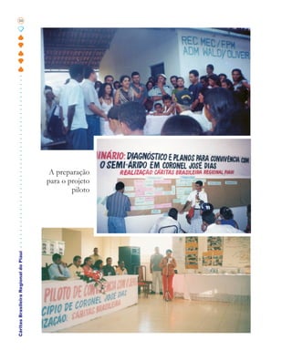 Cáritas Brasileira Regional do Piauí                    88




                                               piloto
                                       para o projeto
                                        A preparação
 