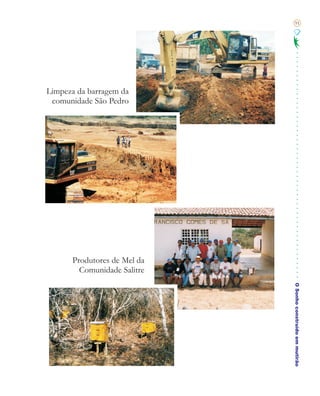 91




Limpeza da barragem da
 comunidade São Pedro




      Produtores de Mel da
        Comunidade Salitre

                             O Sonho construído em mutirão
 