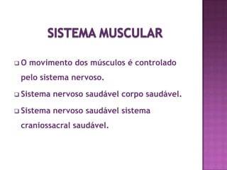 Determinando posição e postura do esqueleto. Consoante a Função Fisiológica: