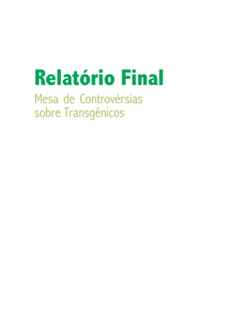 Relatório Final
Mesa de Controvérsias
sobre Transgênicos
 