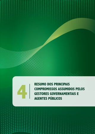 713 | 3ª MESA:OS PROCESSOS DECISÓRIOS E DE REGULAÇÃO...
RESUMO DOS PRINCIPAIS
COMPROMISSOS ASSUMIDOS PELOS
GESTORES GOVERNAMENTAIS E
AGENTES PÚBLICOS4
 