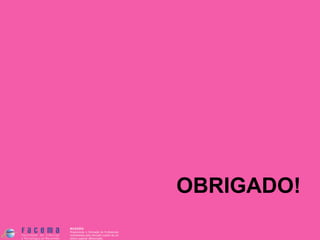 OBRIGADO!
 