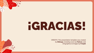 CREDITS: This presentation template was created
by Slidesgo, including icons by Flaticon, and
infographics & images by Freepik
¡GRACIAS!
 