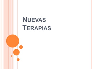 NUEVAS
TERAPIAS
 