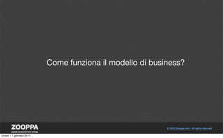 Come funziona il modello di business?




lunedì 17 gennaio 2011
 