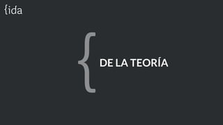 DE LA TEORÍA
 