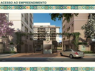 ACESSO AO EMPREENDIMENTO
 