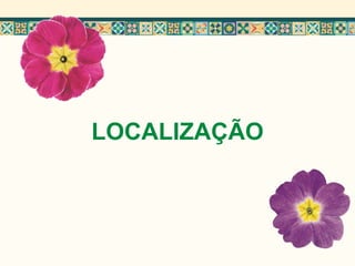 LOCALIZAÇÃO
 