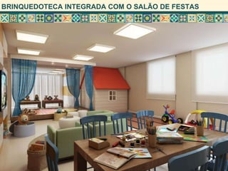 BRINQUEDOTECA INTEGRADA COM O SALÃO DE FESTAS
 
