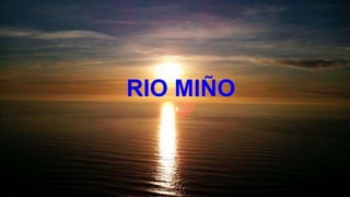 RIO MIÑO

 