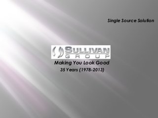 Single Source Solution

Making You Look Good
35 Years (1978-2013)

 