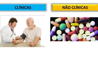 CLÍNICAS   NÃO CLÍNICAS
 