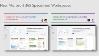 New Microsoft 365 Specialized Workspaces
security.microsoft.com compliance.microsoft.com
 