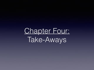 Chapter Four:
Take-Aways
 