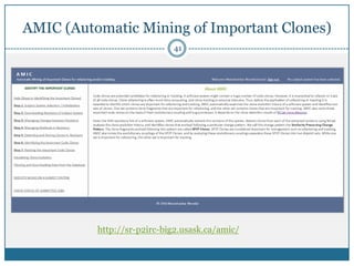 AMIC (Automatic Mining of Important Clones)
41
http://sr-p2irc-big2.usask.ca/amic/
 
