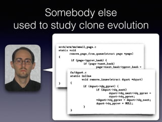 Somebody else
used to study clone evolution
 