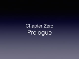 Chapter Zero
Prologue
 