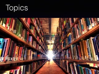 Topics
 