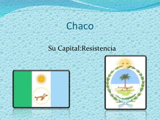 Chaco Su Capital:Resistencia 