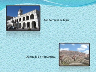 San Salvador de Jujuy Quebrada de Humahuaca 