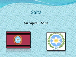 Salta Su capital : Salta 