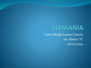 Luis Alfredo Laynez García
1ro. Básico “A”
28/07/2014
 