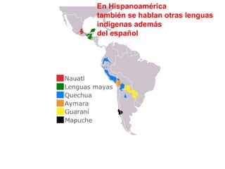 En Hispanoamérica también se hablan otras lenguas indígenas además  del español 