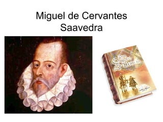 Miguel de Cervantes Saavedra 