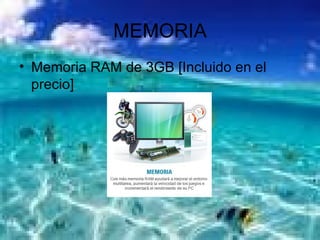 MEMORIA Memoria RAM de 3GB [Incluido en el precio]  
