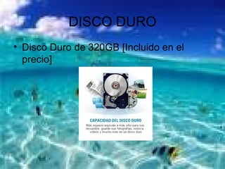 DISCO DURO Disco Duro de 320GB [Incluido en el precio]  