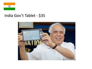 India Gov’t Tablet ‐ $35
 