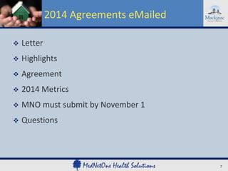 2014 Agreements eMailed


Letter



Highlights



Agreement



2014 Metrics



MNO must submit by November 1



Questions

7

 