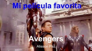 Avengers
Alisson Paz
Mi película favorita
 