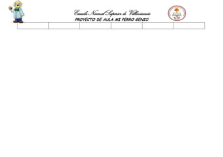 Escuela Normal Superior de Villavicencio
PROYECTO DE AULA MI PERRO GENIO
 