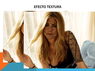 EFECTO TEXTURA 
 