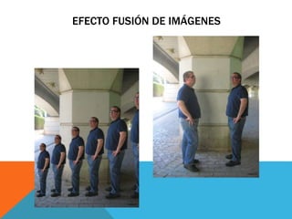 EFECTO FUSIÓN DE IMÁGENES 
 