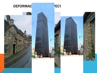 DEFORMACIÓN DE PERSPECTIVA 
 