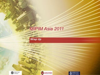 MIPIM Asia 2011

Wrap Up
 