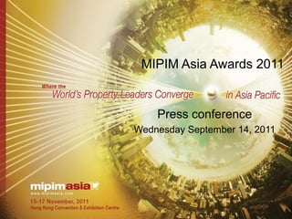 MIPIM Asia Awards 2011


    Press conference
Wednesday September 14, 2011
 