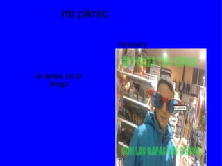 mi piknic el antes no lo tengo despues