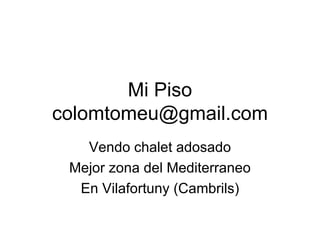 Mi Piso [email_address] Vendo chalet adosado Mejor zona del Mediterraneo En Vilafortuny (Cambrils) 