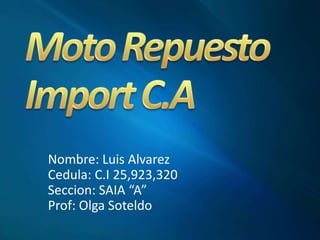 Nombre: Luis Alvarez
Cedula: C.I 25,923,320
Seccion: SAIA “A”
Prof: Olga Soteldo
 