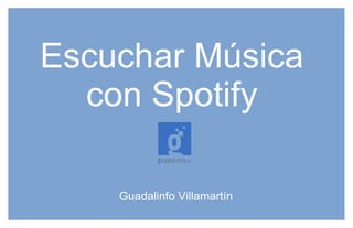 Escuchar Música con Spotify Guadalinfo Villamartín 